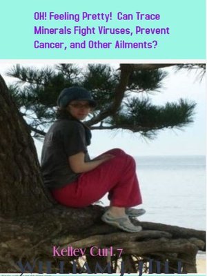 cover image of Oh! Feeling Pretty! Can Trace Minerals Fight Viruses, Prevent Cancer, and Other Ailments?